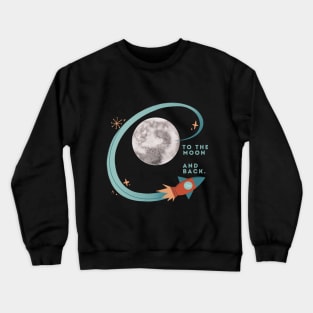 To the moon and back Crewneck Sweatshirt